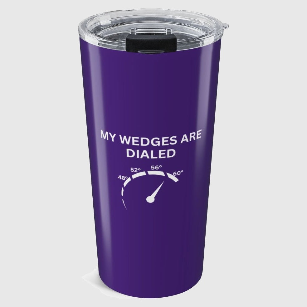 My Wedges are Dialed - 20oz Tumbler in Purple