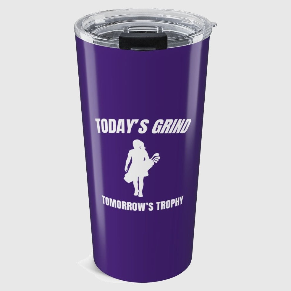 Today's Grind - Tomorrow's Trophy (female) - 20oz Tumbler in Purple