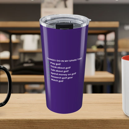 Things I Do In My Spare Time - 20oz Tumbler in Purple