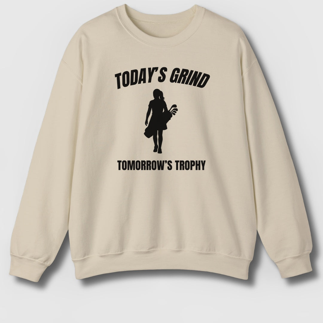 Today's Grind - Tomorrow's Trophy (female) - Adult Golf Sweatshirt in Sand