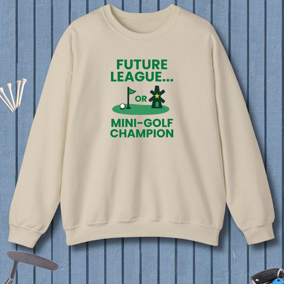 Future League… or Mini-Golf Champion - Sweatshirt