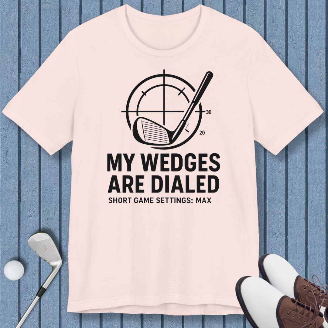 My Wedges are Dialed - T-shirt in Soft Pink, great for casual wear. Find more fun golf focused products at oneforetheages.com