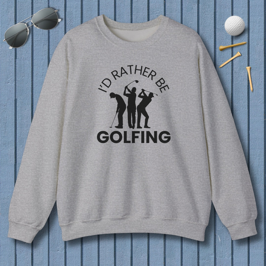 I'd Rather Be Golfing - Adult Golf Sweatshirt in Sport Grey