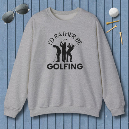 I'd Rather Be Golfing - Adult Golf Sweatshirt in Sport Grey