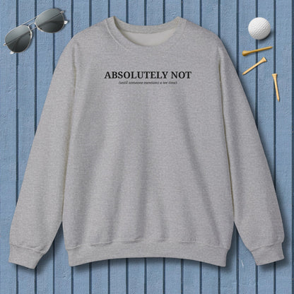 ABSOLUTELY NOT - Adult Golf Sweatshirt in Sport Grey