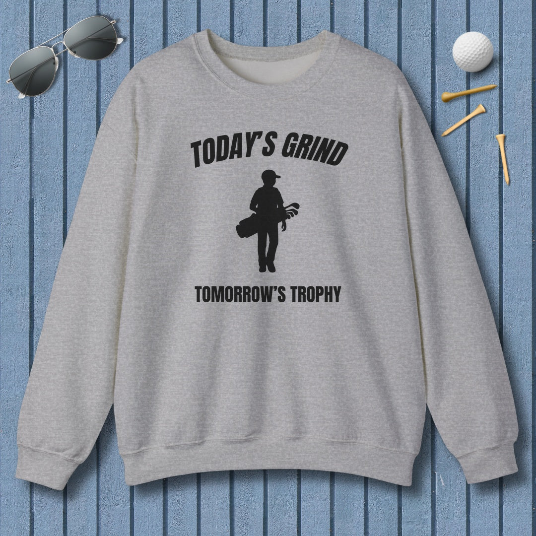 Today's Grind - Tomorrow's Trophy (male) - Adult Golf Sweatshirt in Sport Grey