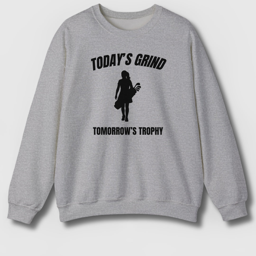 Today's Grind - Tomorrow's Trophy (female) - Adult Golf Sweatshirt in Sport Grey