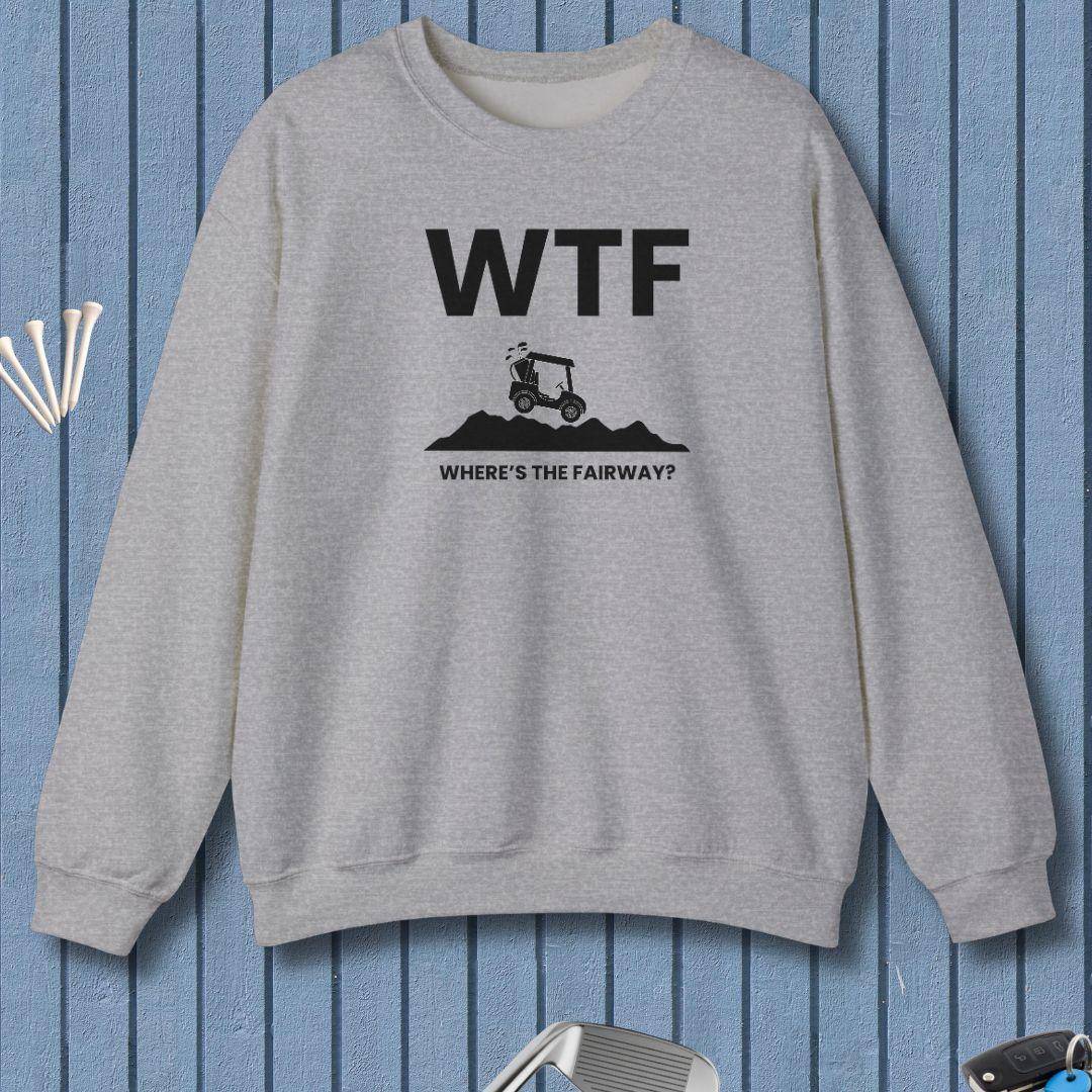 WTF - Where's the Fairway? - Sweatshirt