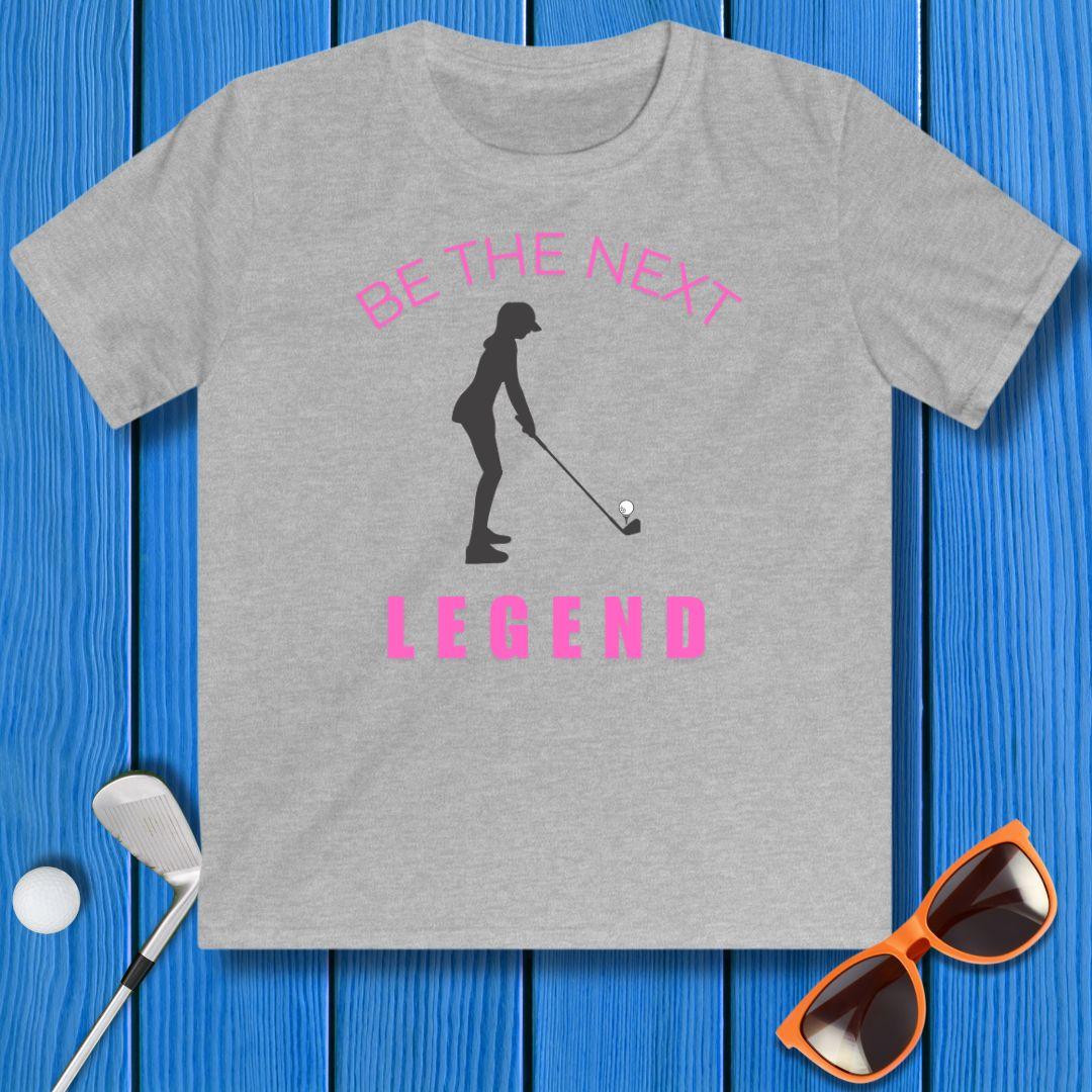 BE THE NEXT LEGEND - Youth Girls T-shirt in Sport Grey, great for casual wear. Find more fun golf focused products at oneforetheages.com