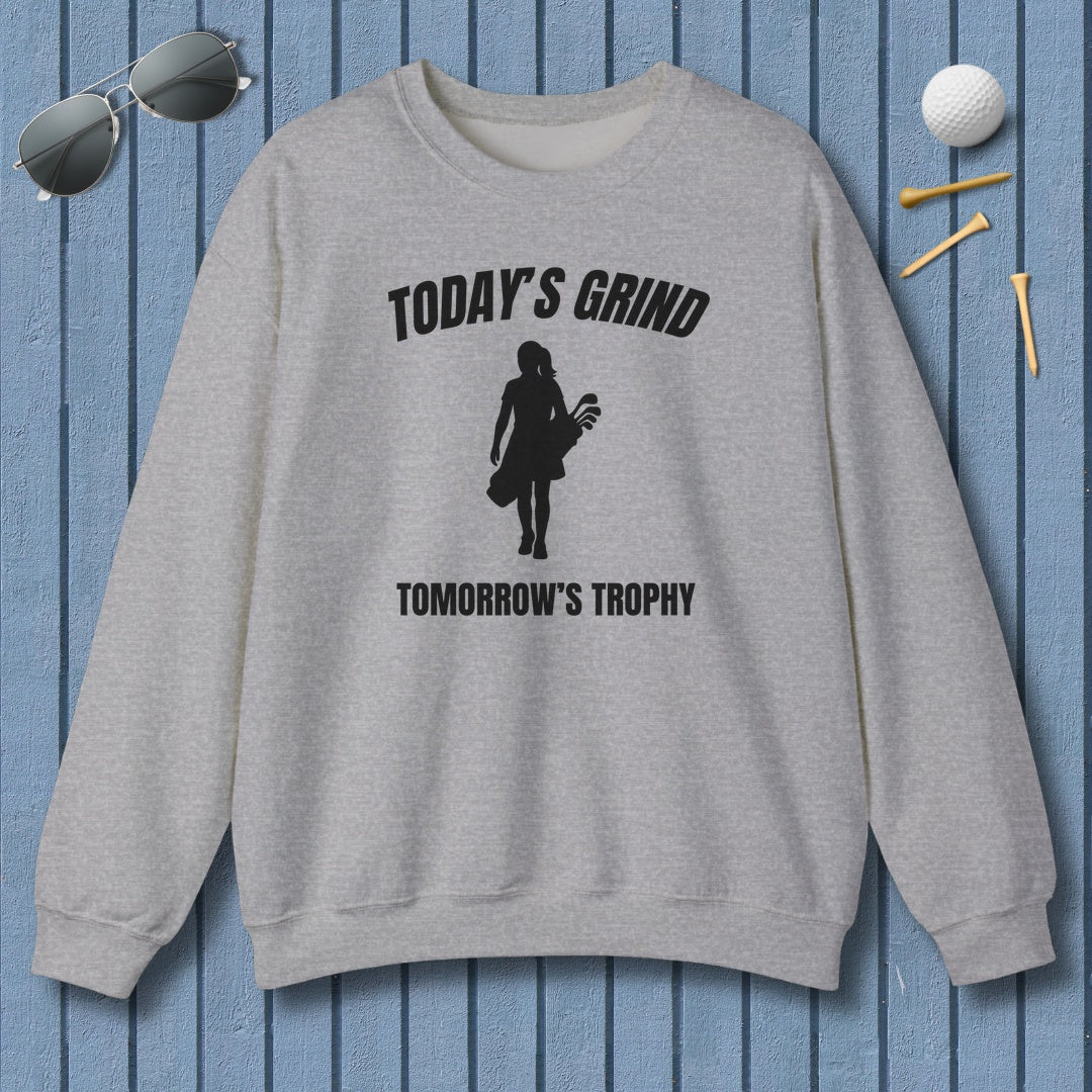 Today's Grind - Tomorrow's Trophy (female) - Adult Golf Sweatshirt in Sport Grey