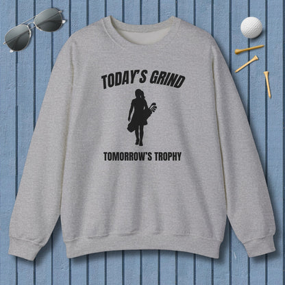 Today's Grind - Tomorrow's Trophy (female) - Adult Golf Sweatshirt in Sport Grey