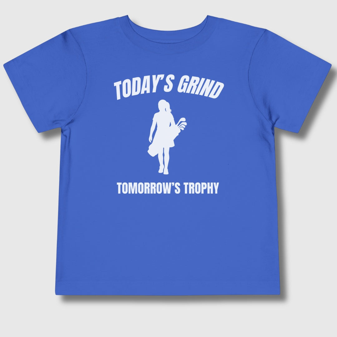 Today's Grind - Tomorrow's Trophy (female) - Toddler Golf T-Shirt in True Royal