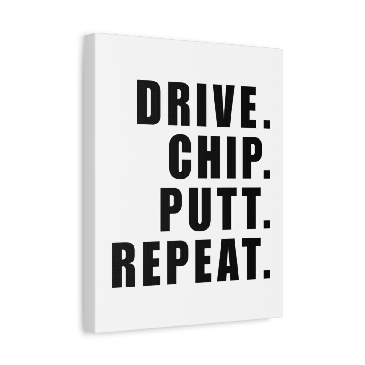 DRIVE CHIP PUTT REPEAT - Canvas Wall Art - White - 11×14 - front