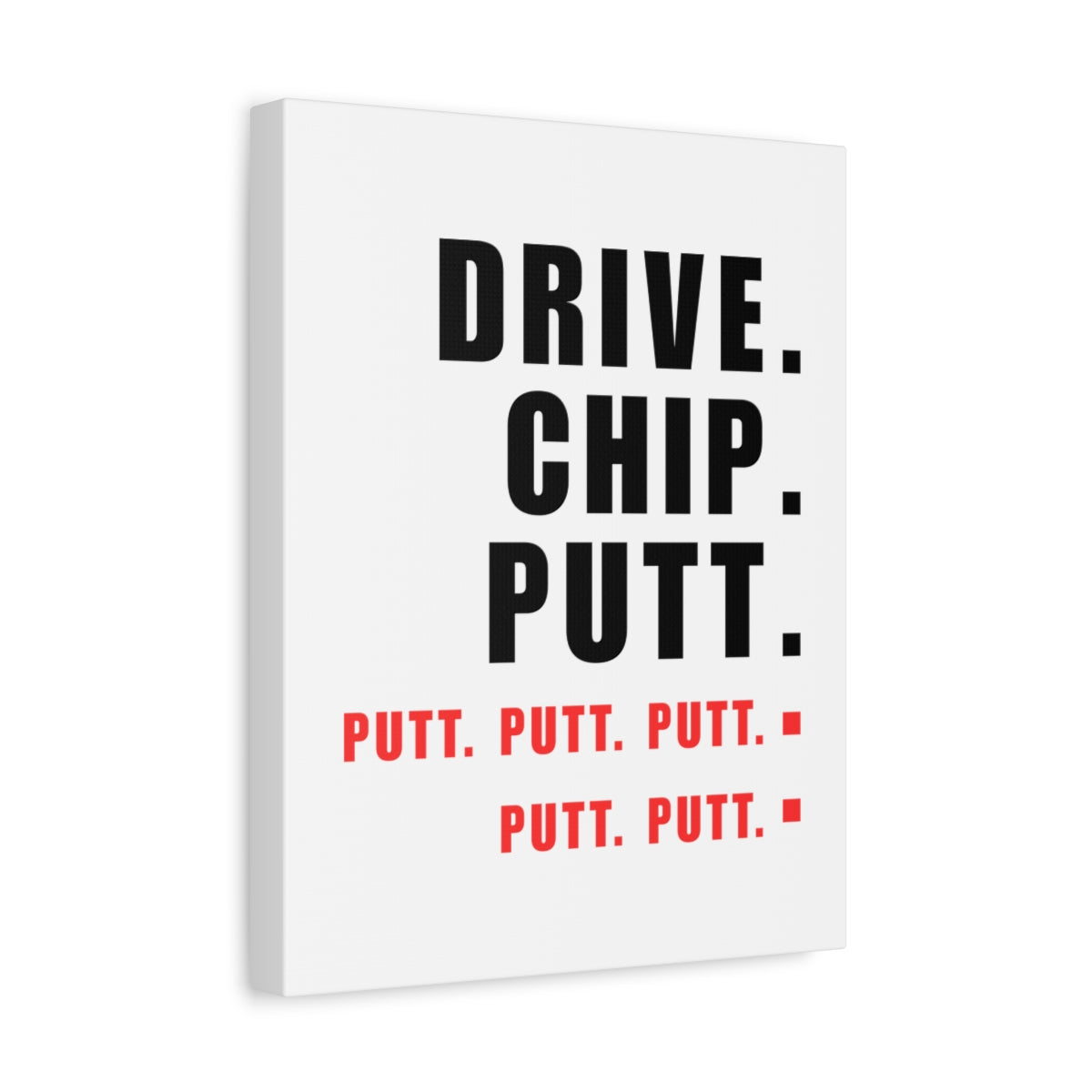 Drive Chip Putt Putt Putt... - Canvas Wall Art - White - 11×14 - front