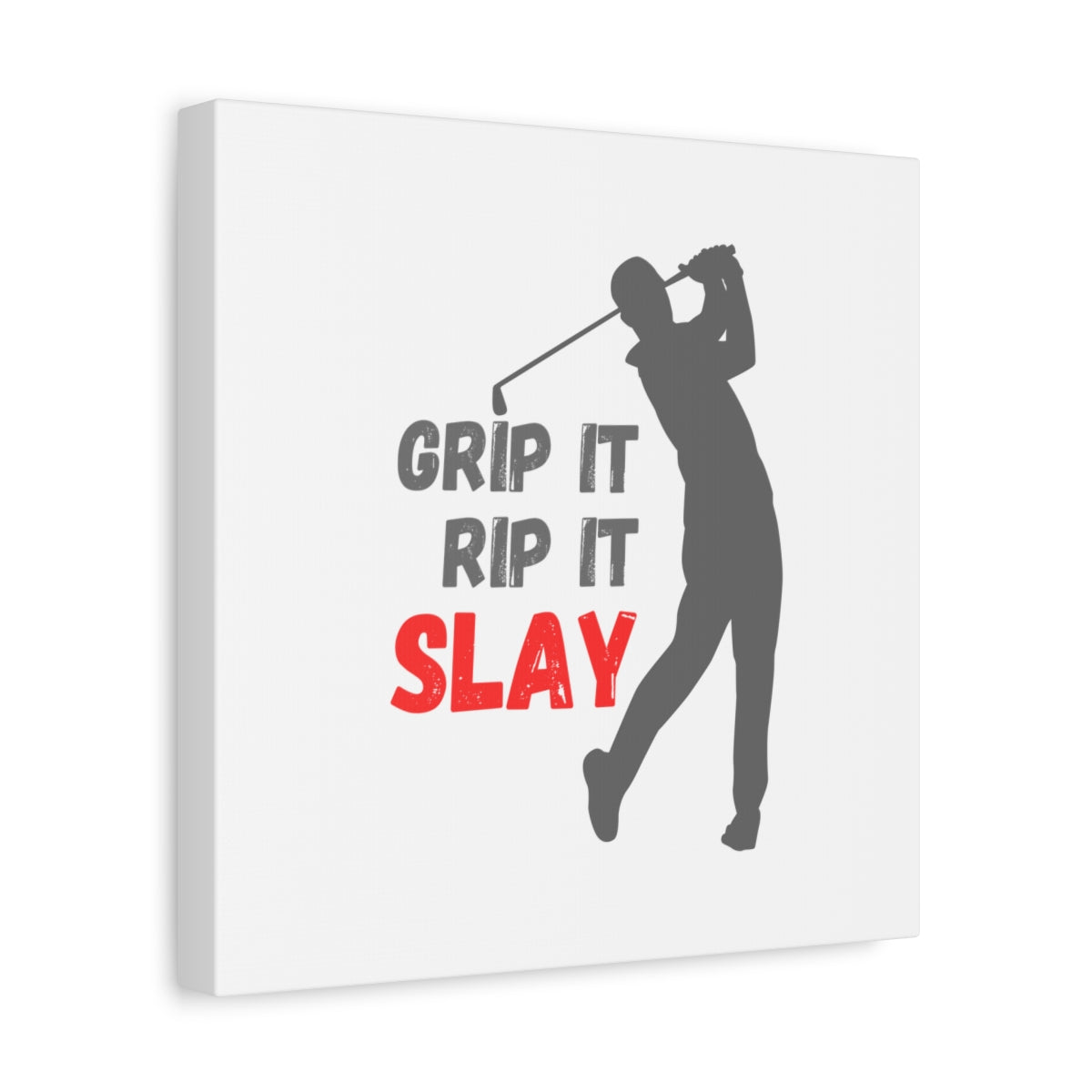 GRIP IT, RIP IT, SLAY (Male) - Canvas Wall Art - White - 12×12 - front