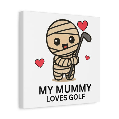 My Mummy Loves Golf - Canvas Wall Art - White - 12×12 - front