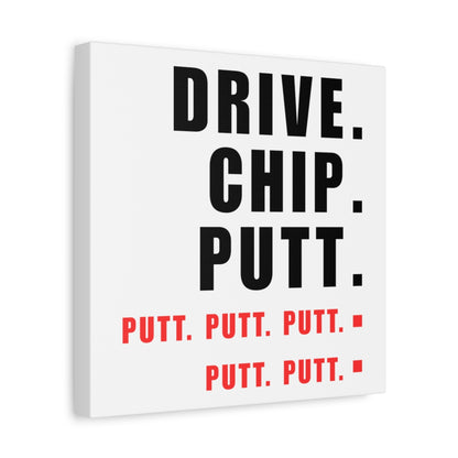 Drive Chip Putt Putt Putt... - Canvas Wall Art - White - 12×12 - front