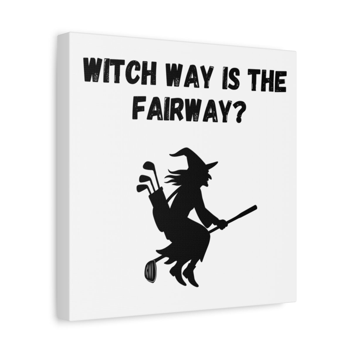 Witch Way is the Fairway - Canvas Wall Art - White - 12×12 - front
