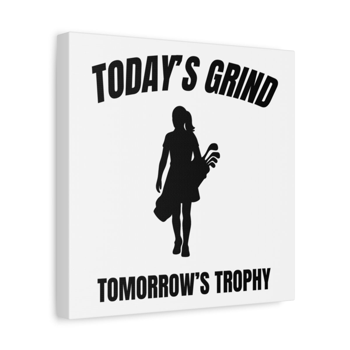 Today's Grind - Tomorrow's Trophy (female) - Canvas Wall Art - White - 12×12 - front