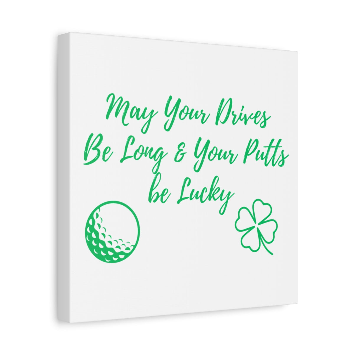 May Your Drives Be Long & Your Putts Be Lucky 🍀 - Canvas Wall Art - White - 12×12 - front