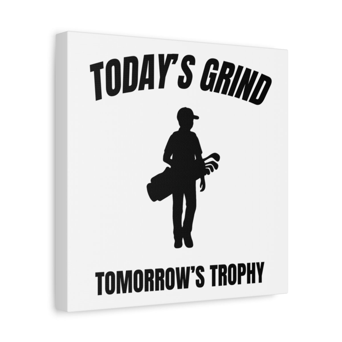 Today's Grind - Tomorrow's Trophy (male) - Canvas Wall Art - White - 12×12 - front