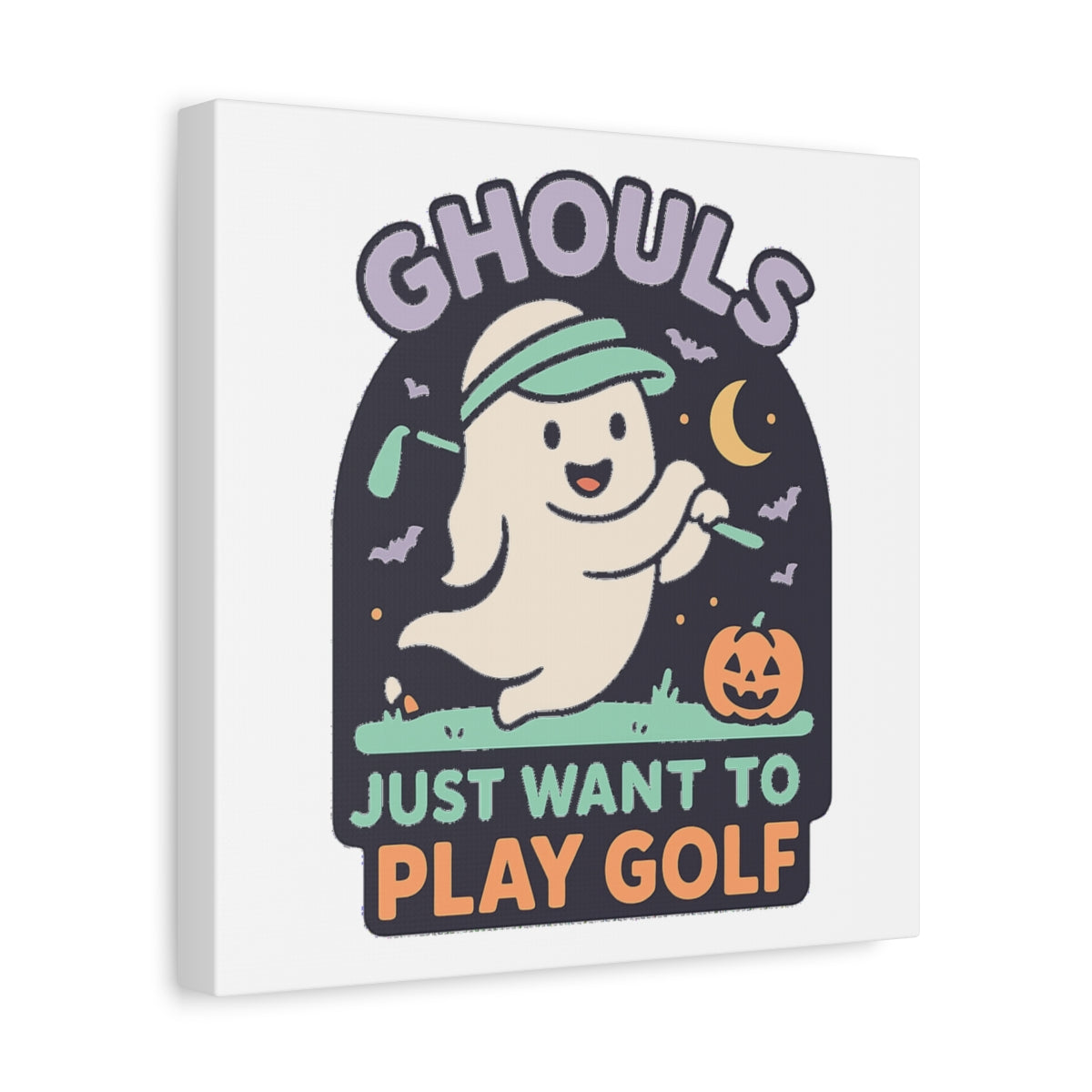 GHOULS Just want to Play Golf - Canvas Wall Art - White - 12×12 - front