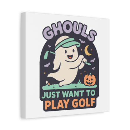 GHOULS Just want to Play Golf - Canvas Wall Art - White - 12×12 - front