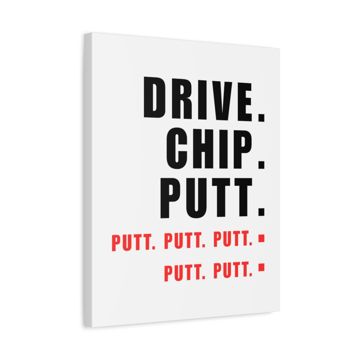 Drive Chip Putt Putt Putt... - Canvas Wall Art - White - 16×20 - front