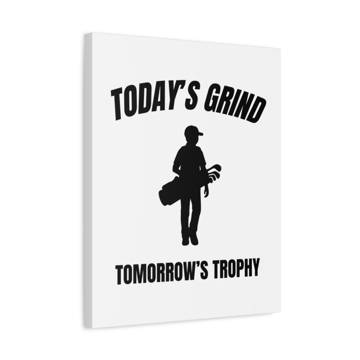 Today's Grind - Tomorrow's Trophy (male) - Canvas Wall Art - White - 16×20 - front
