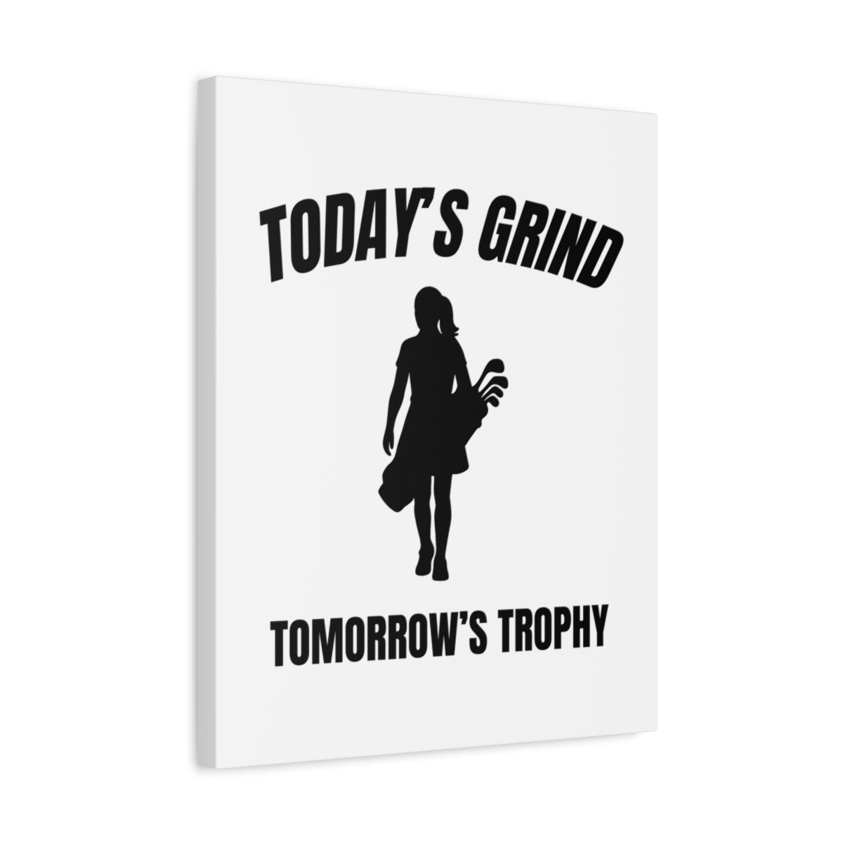 Today's Grind - Tomorrow's Trophy (female) - Canvas Wall Art - White - 16×20 - front