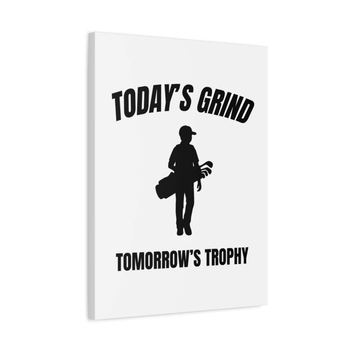 Today's Grind - Tomorrow's Trophy (male) - Canvas Wall Art - White - 18×24 - front