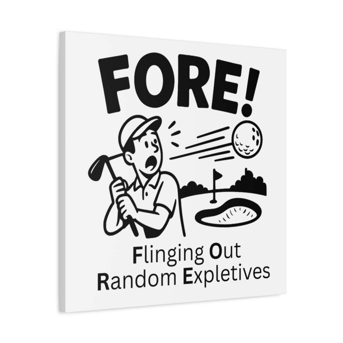 FORE! - Flinging Out Random Expletives! - Canvas Wall Art - White - 24×24 - front