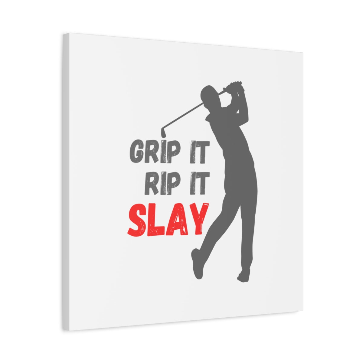 GRIP IT, RIP IT, SLAY (Male) - Canvas Wall Art - White - 24×24 - front