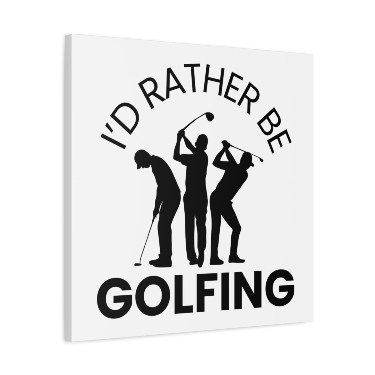 I'd Rather Be Golfing - Canvas Wall Art - White - 24×24 - front