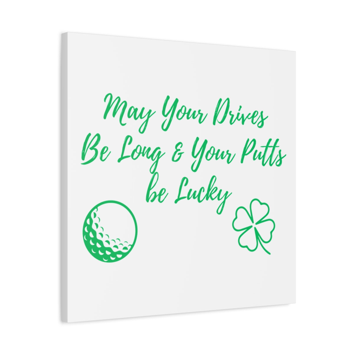 May Your Drives Be Long & Your Putts Be Lucky 🍀 - Canvas Wall Art - White - 24×24 - front