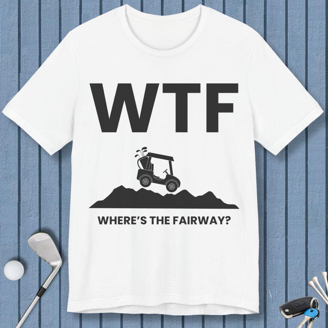WTF - Where's the Fairway? - T-Shirt