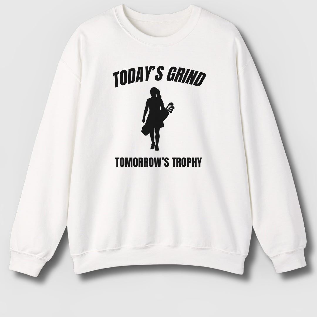 Today's Grind - Tomorrow's Trophy (female) - Adult Golf Sweatshirt in White