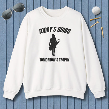 Today's Grind - Tomorrow's Trophy (female) - Adult Golf Sweatshirt in White