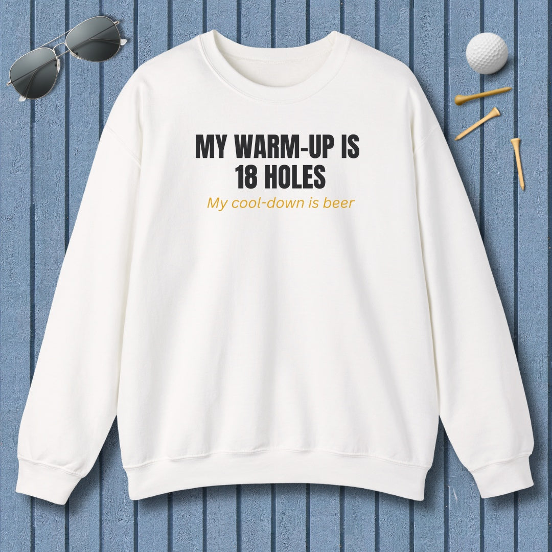 My Warm-Up Is 18 Holes. My Cool-Down Is Beer. - Adult Golf Sweatshirt in White