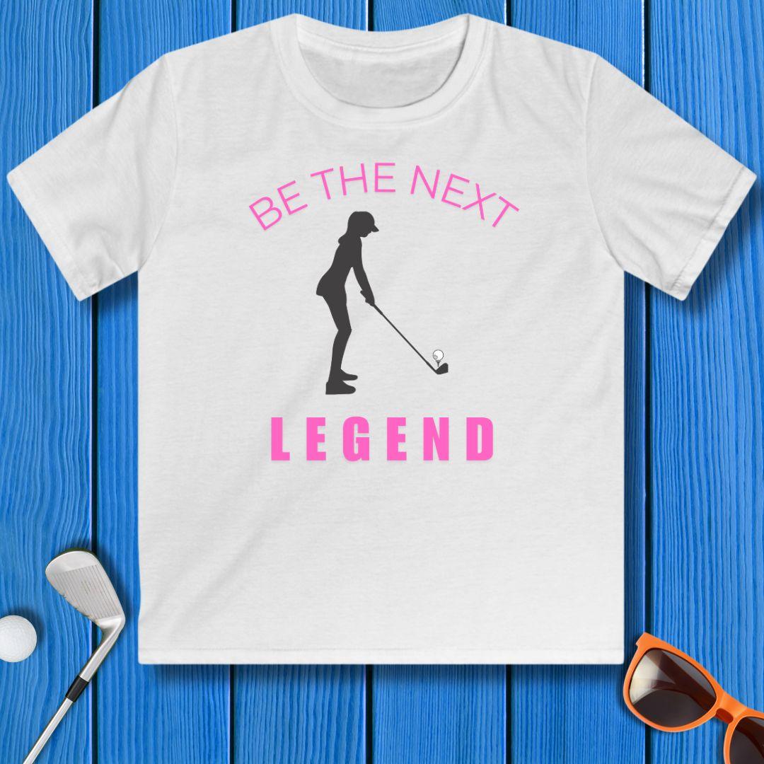 BE THE NEXT LEGEND - Youth Girls T-shirt in White, great for casual wear. Find more fun golf focused products at oneforetheages.com