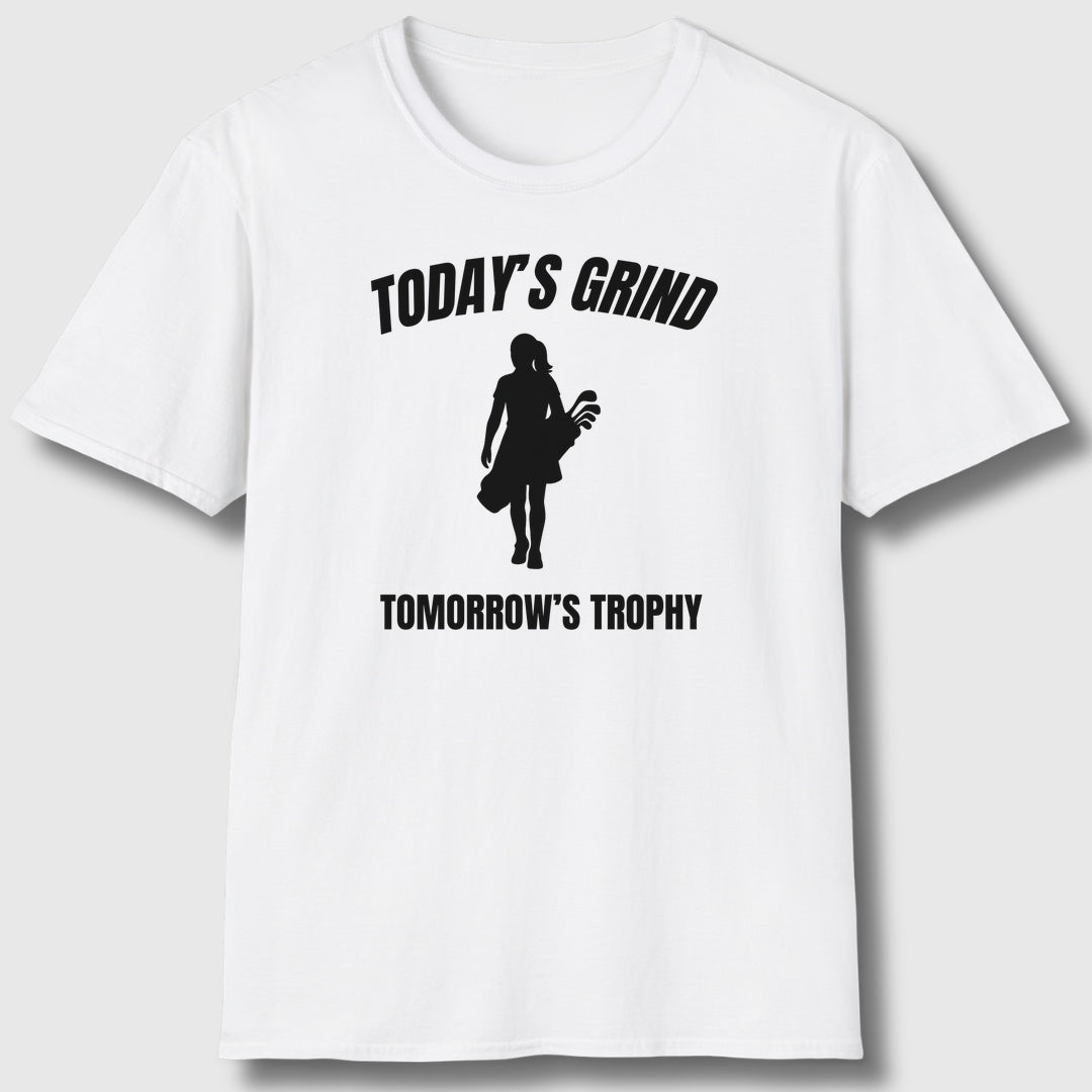 Today's Grind - Tomorrow's Trophy (female) - Adult Golf T-Shirt in White