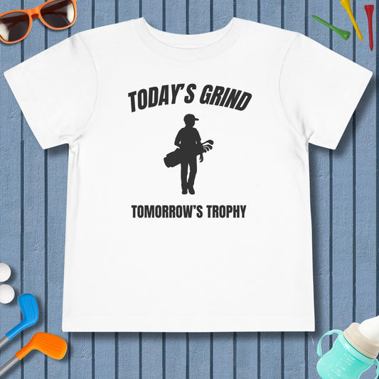Today's Grind - Tomorrow's Trophy (male) - Toddler Golf T-Shirt in White