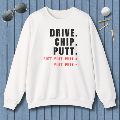 Drive Chip Putt Putt Putt... - Adult Golf Sweatshirt in White
