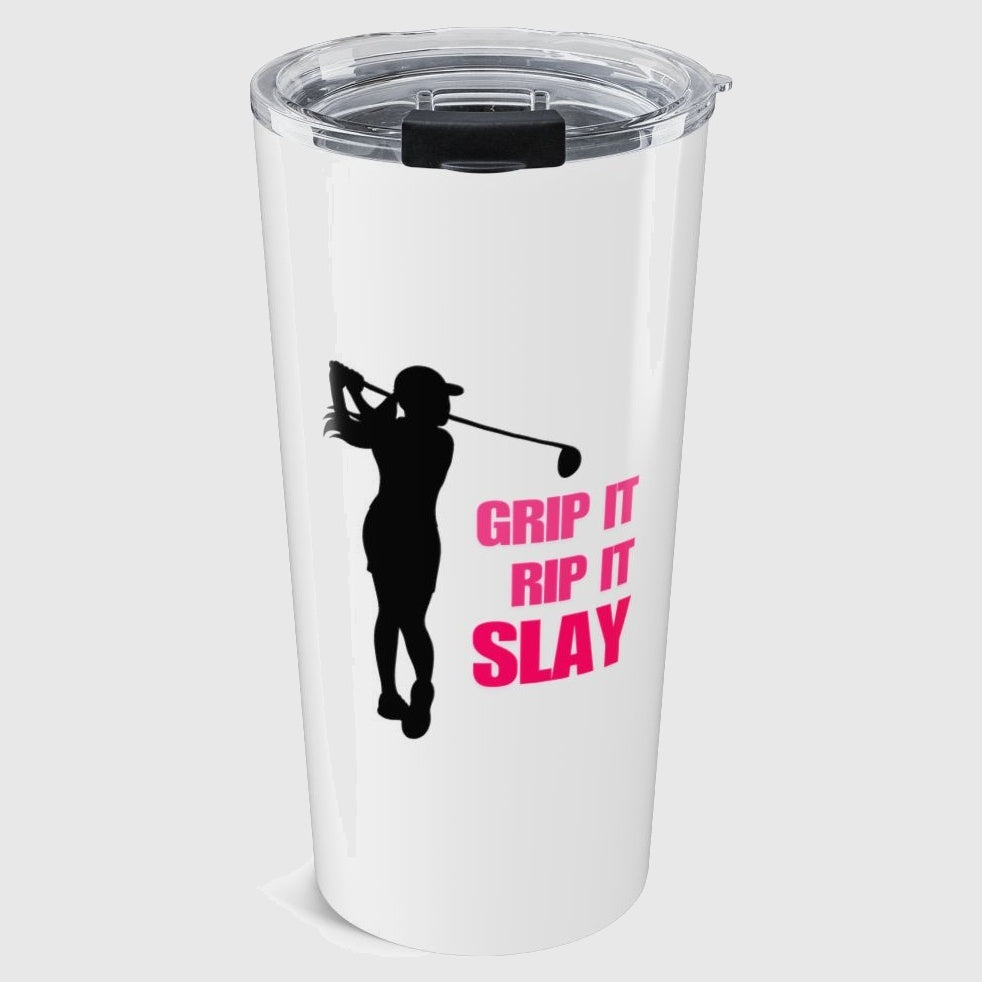 GRIP IT, RIP IT, SLAY (Female) - 20oz Tumbler in White