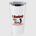 I Swing on the Weekends - 20oz Tumbler in White