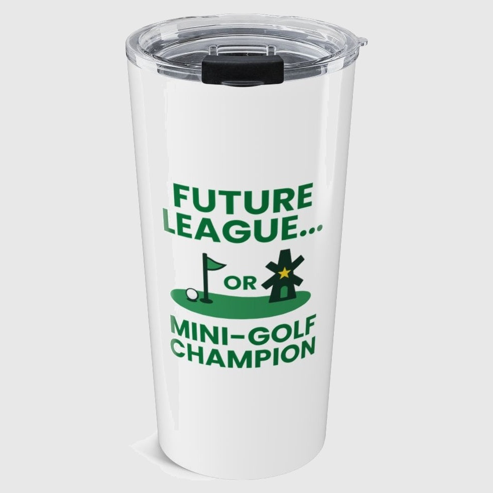 Future League or Mini-Golf Champion - 20oz Tumbler in White