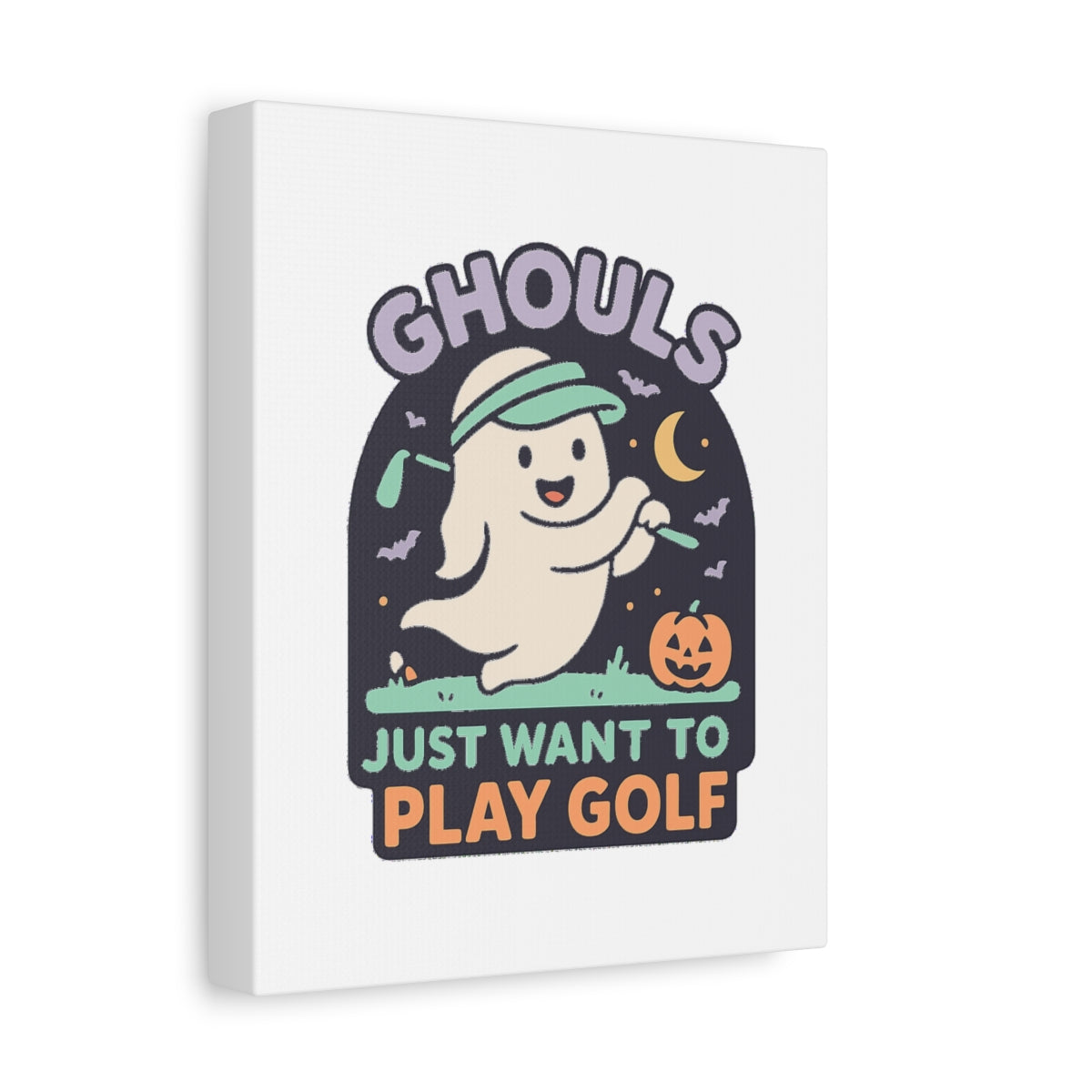 GHOULS Just want to Play Golf - Canvas Wall Art - White - 8×10 - front