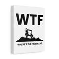 WTF - Where's the Fairway - Canvas Wall Art - White - 8×10 - front