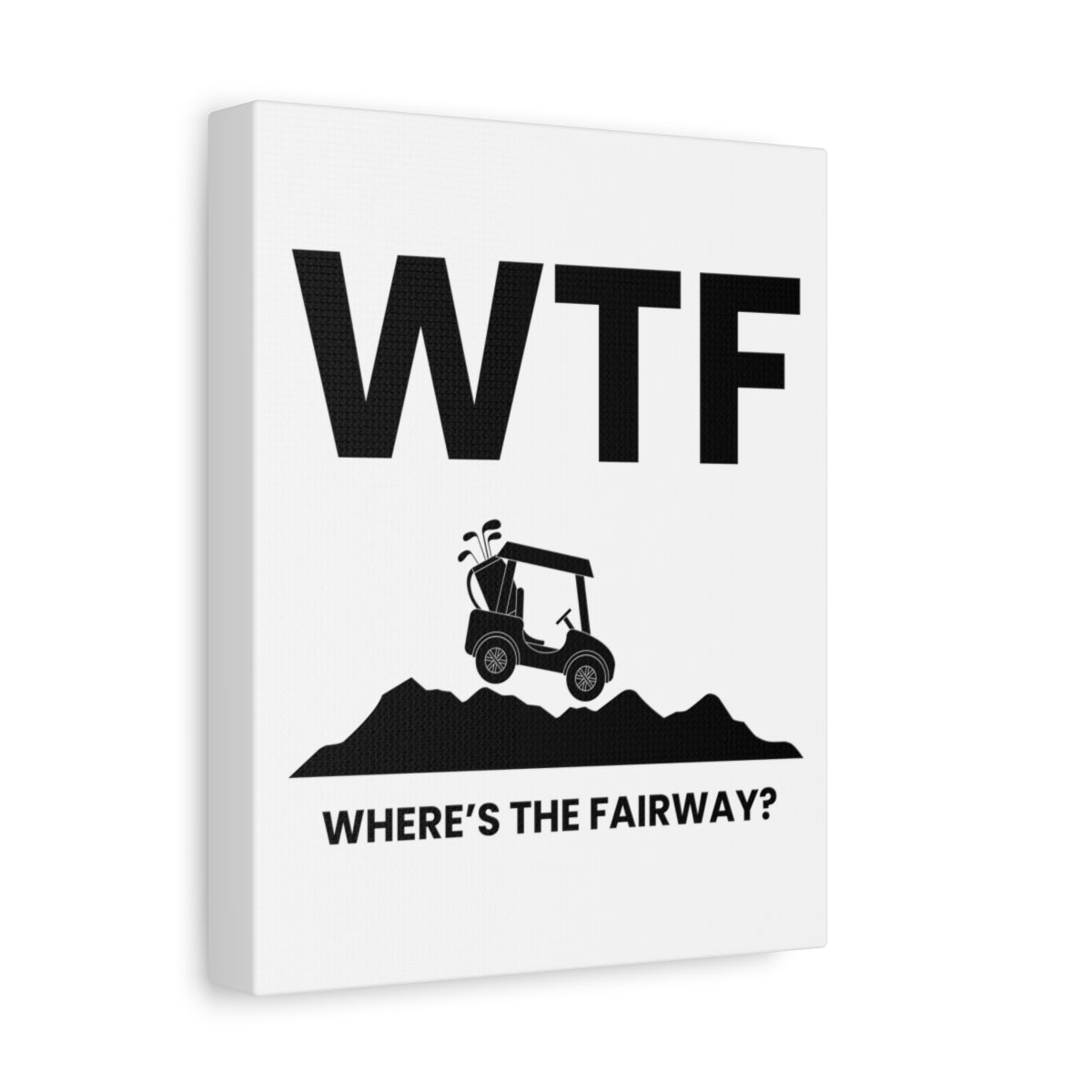 WTF - Where's the Fairway - Canvas Wall Art - White - 8×10 - front
