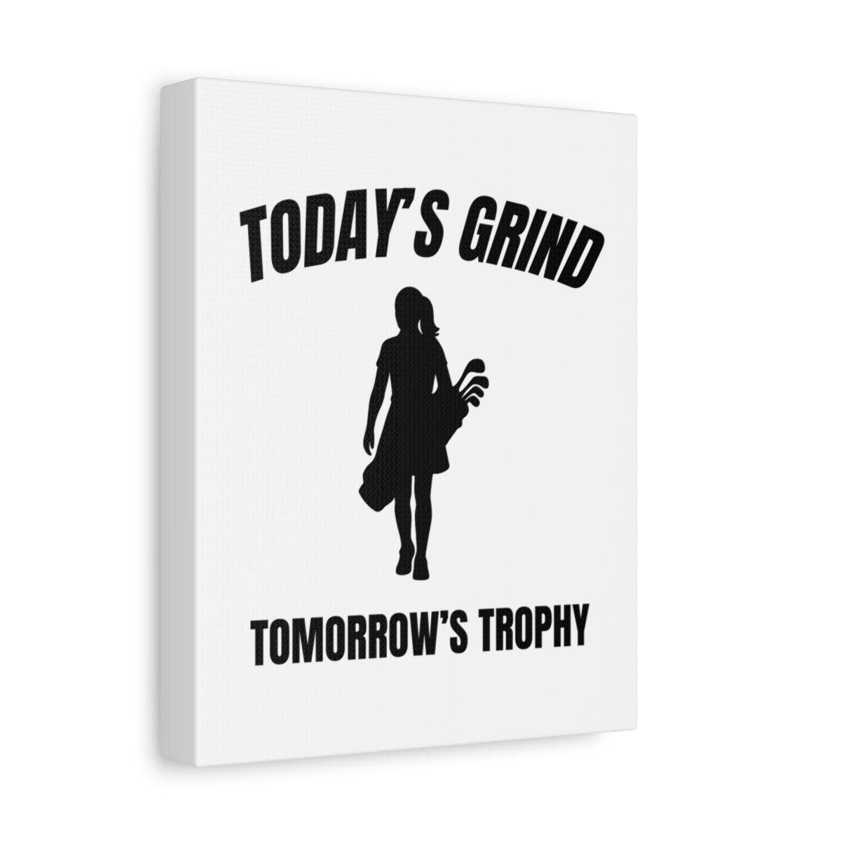 Today's Grind - Tomorrow's Trophy (female) - Canvas Wall Art - White - 8×10 - front